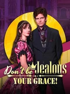 Don't be jealous,Your Grace!