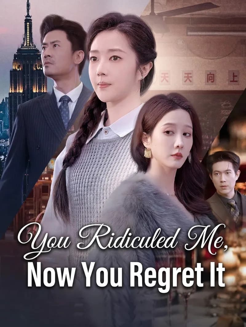 You Ridiculed Me, Now You Regret It